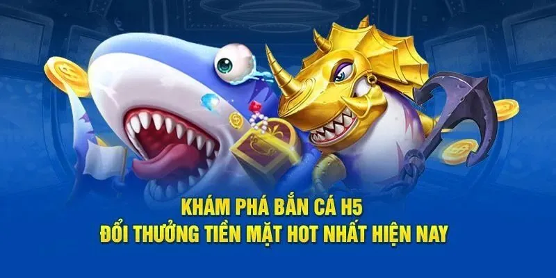 Ưu điểm của bắn cá H5