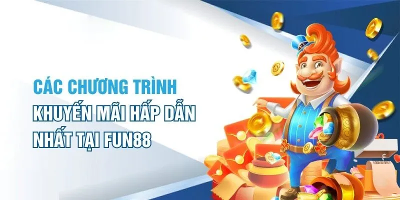 Các chương trình khuyến mãi nổi bật năm 2025 được Fun88 triển khai