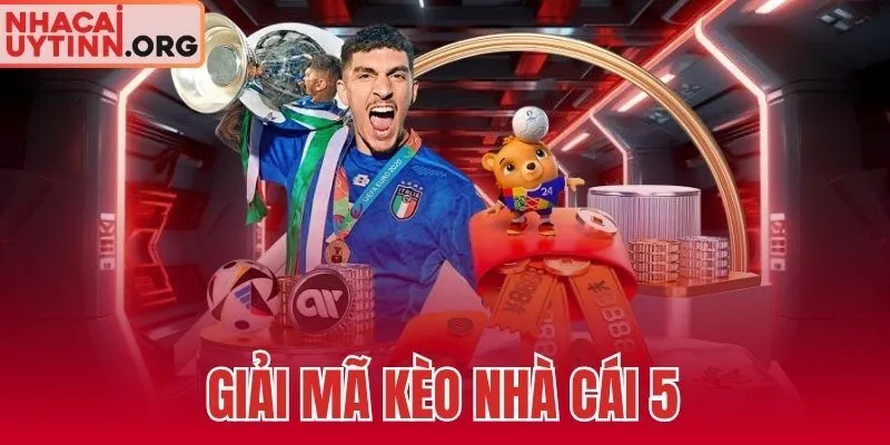 Giải Mã Kèo Nhà Cái 5