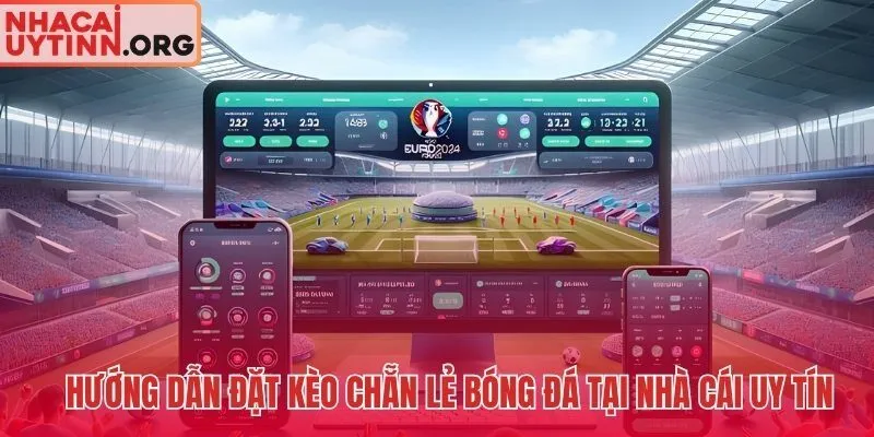 5 bước đặt kèo bóng đá tại Nhà Cái Uy Tín