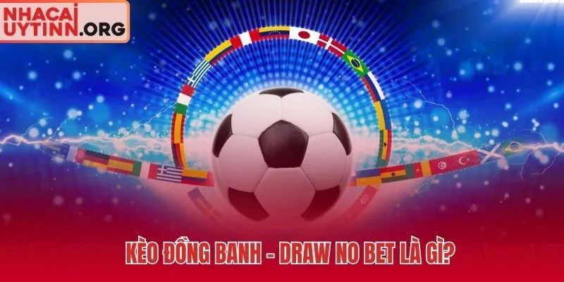 Kèo đồng banh và mức chấp 0 tuyệt đối trong hệ thống châu Á