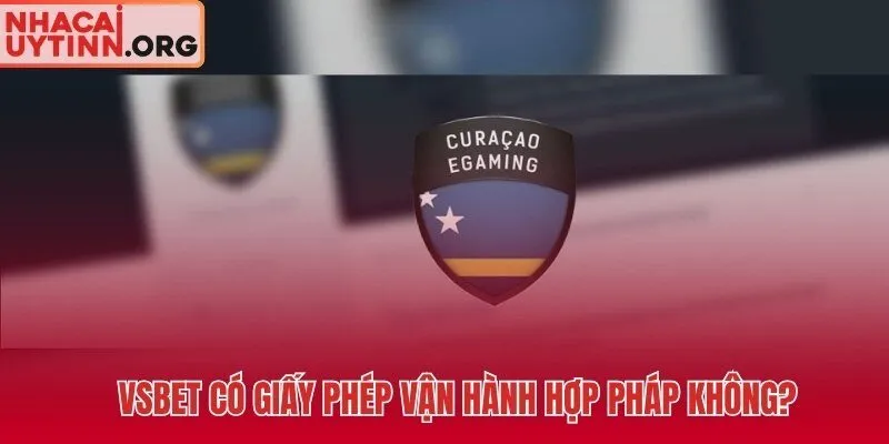 VSBET và trạng thái giấy phép Curaçao eGaming chưa xác minh