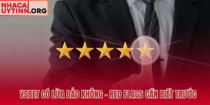 Red flags tại VSBET và mức độ rủi ro từng dấu hiệu cụ thể